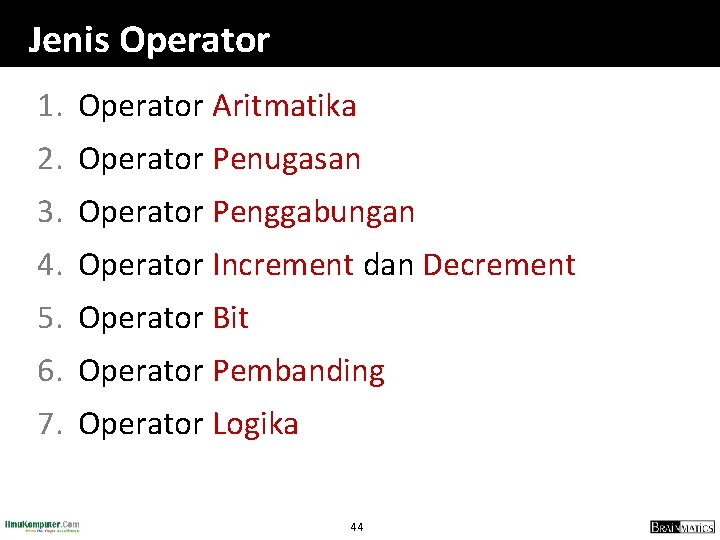 Jenis Operator 1. Operator Aritmatika 2. Operator Penugasan 3. Operator Penggabungan 4. Operator Increment