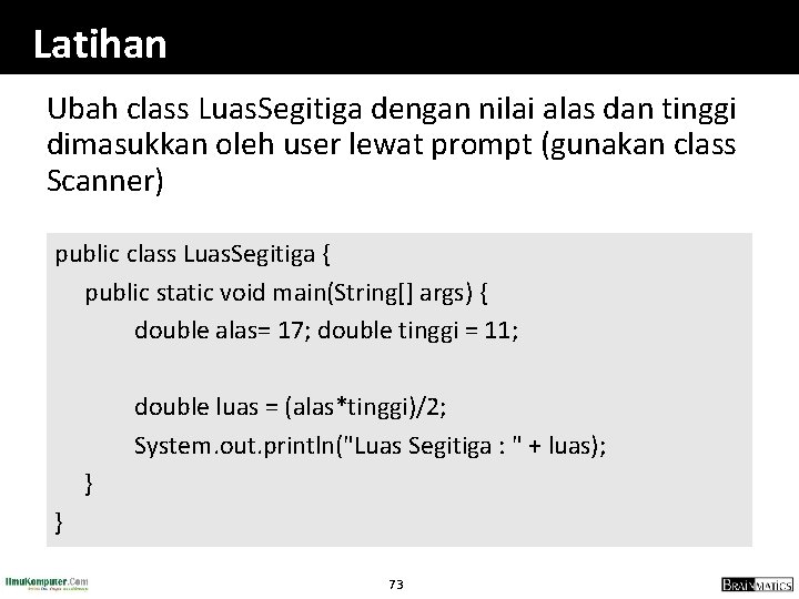 Latihan Ubah class Luas. Segitiga dengan nilai alas dan tinggi dimasukkan oleh user lewat