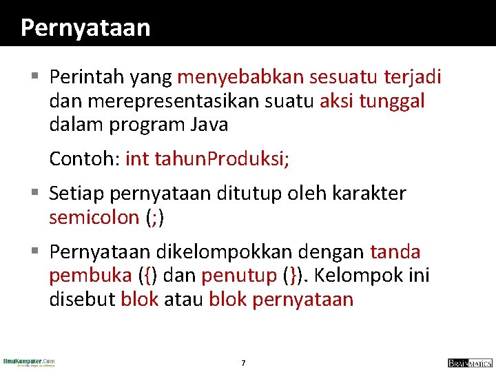 Pernyataan § Perintah yang menyebabkan sesuatu terjadi dan merepresentasikan suatu aksi tunggal dalam program
