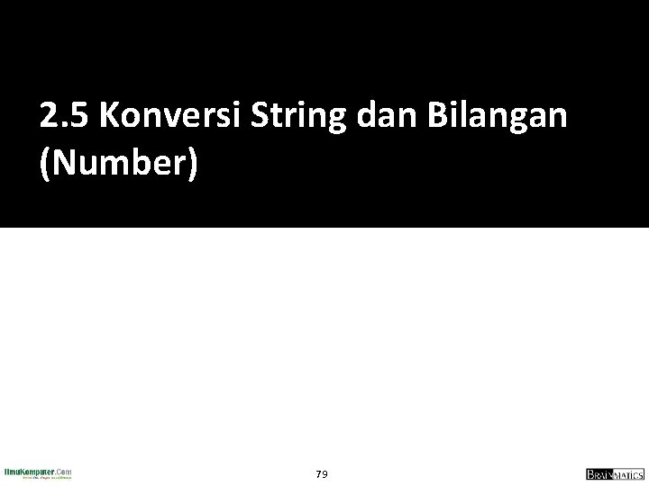 2. 5 Konversi String dan Bilangan (Number) 79 