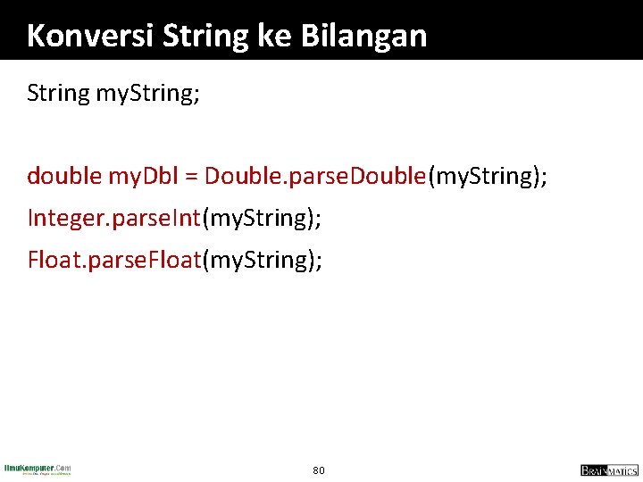 Konversi String ke Bilangan String my. String; double my. Dbl = Double. parse. Double(my.