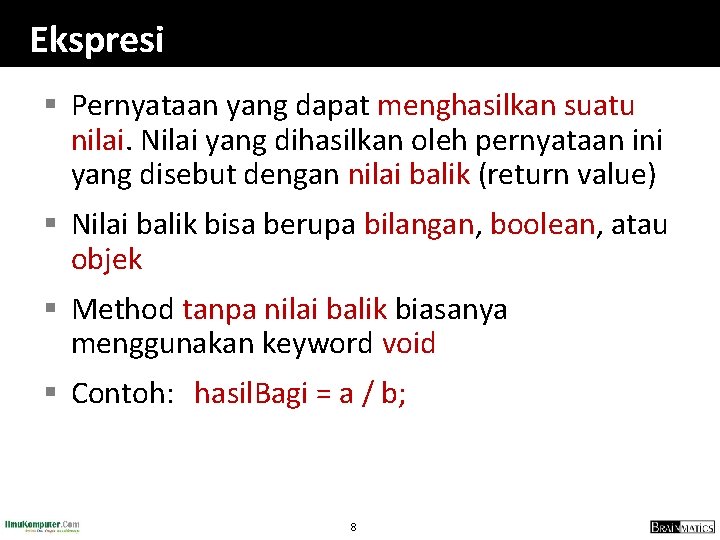 Ekspresi § Pernyataan yang dapat menghasilkan suatu nilai. Nilai yang dihasilkan oleh pernyataan ini