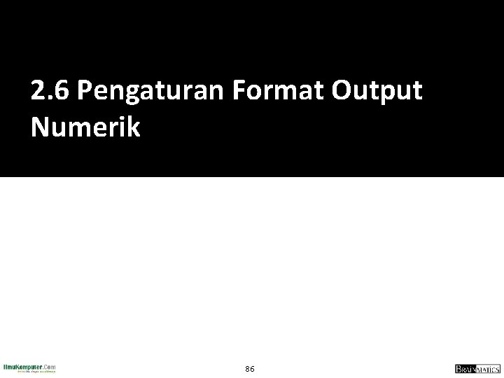 2. 6 Pengaturan Format Output Numerik 86 
