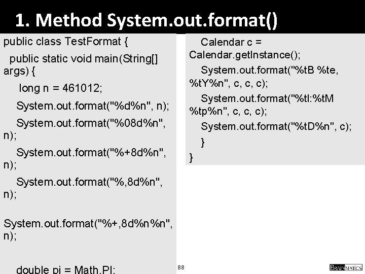 1. Method System. out. format() public class Test. Format { Calendar c = Calendar.