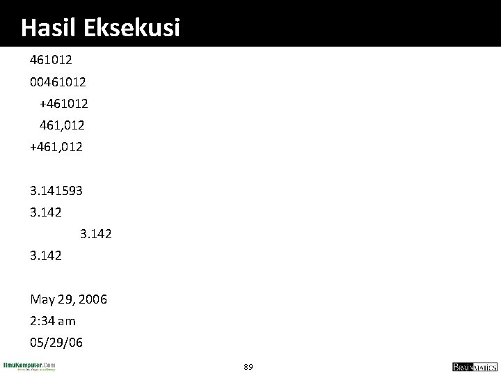 Hasil Eksekusi 461012 00461012 +461012 461, 012 +461, 012 3. 141593 3. 142 May