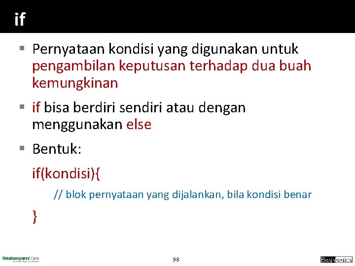 if § Pernyataan kondisi yang digunakan untuk pengambilan keputusan terhadap dua buah kemungkinan §