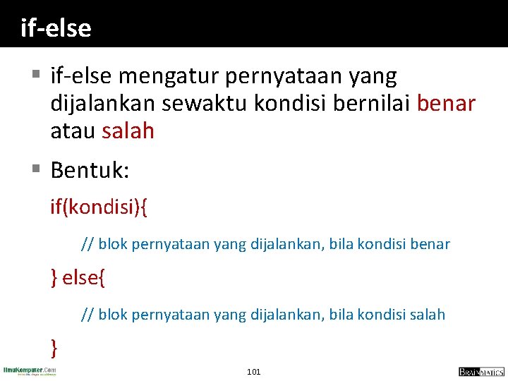 if-else § if-else mengatur pernyataan yang dijalankan sewaktu kondisi bernilai benar atau salah §