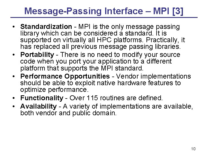 Message-Passing Interface – MPI [3] • Standardization - MPI is the only message passing