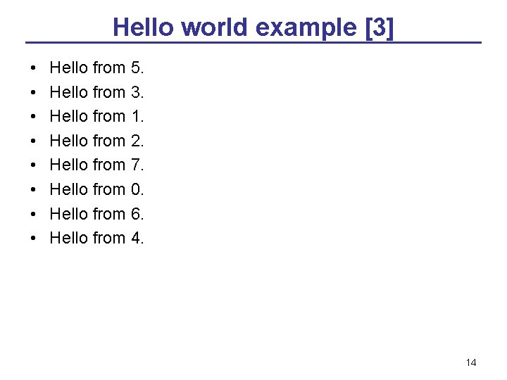 Hello world example [3] • • Hello from 5. Hello from 3. Hello from