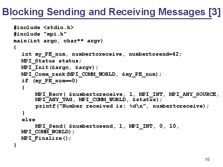 Blocking Sending and Receiving Messages [3] #include <stdio. h> #include "mpi. h" main(int argc,