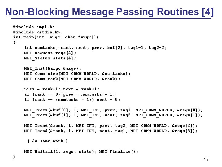 Non-Blocking Message Passing Routines [4] #include "mpi. h" #include <stdio. h> int main(int argc,