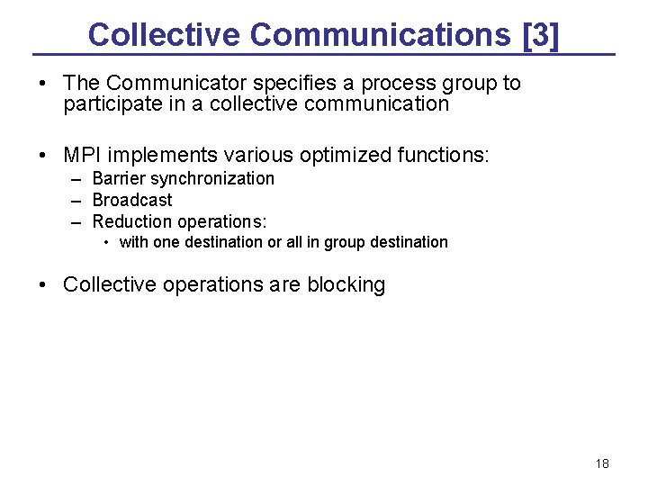 Collective Communications [3] • The Communicator specifies a process group to participate in a