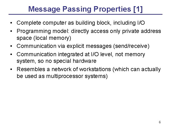 Message Passing Properties [1] • Complete computer as building block, including I/O • Programming