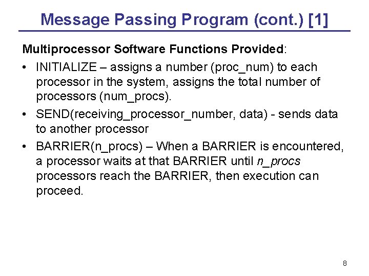 Message Passing Program (cont. ) [1] Multiprocessor Software Functions Provided: • INITIALIZE – assigns