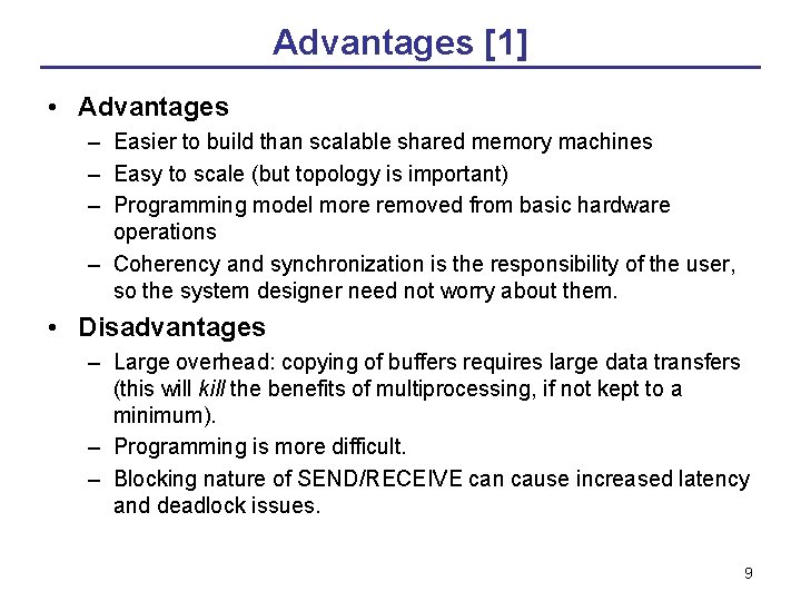 Advantages [1] • Advantages – Easier to build than scalable shared memory machines –