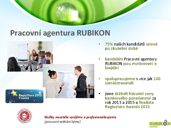Pracovní agentura RUBIKON • 75% našich kandidátů setrvá po zkušební době • kandidáti Pracovní