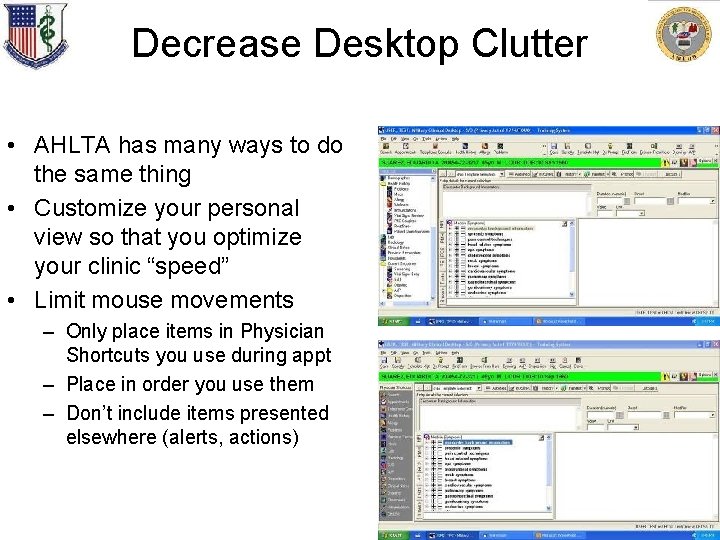 Decrease Desktop Clutter • AHLTA has many ways to do the same thing •