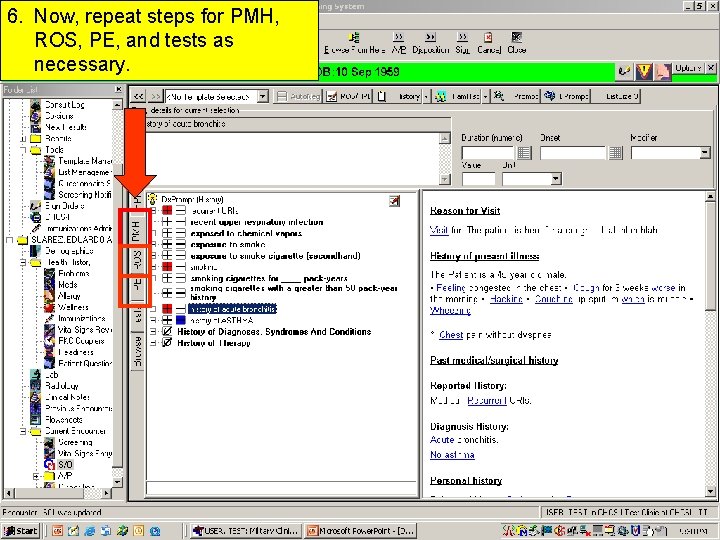 6. Now, repeat steps for PMH, ROS, PE, and tests as necessary. 