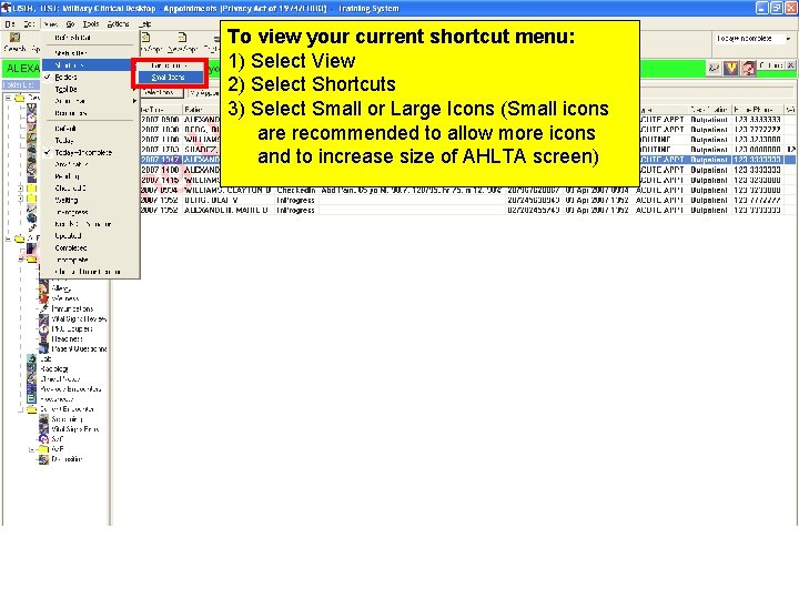 To view your current shortcut menu: 1) Select View 2) Select Shortcuts 3) Select