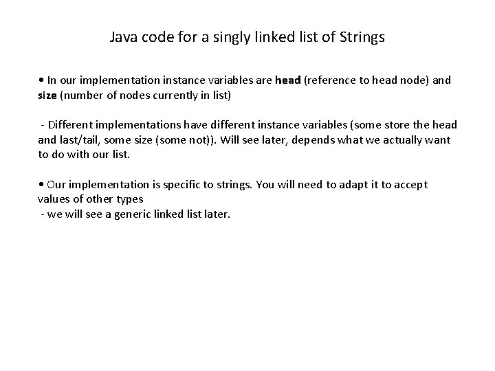 Java code for a singly linked list of Strings • In our implementation instance