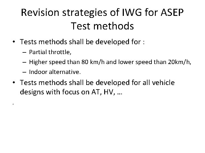 Revision strategies of IWG for ASEP Test methods • Tests methods shall be developed