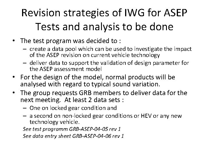 Revision strategies of IWG for ASEP Tests and analysis to be done • The