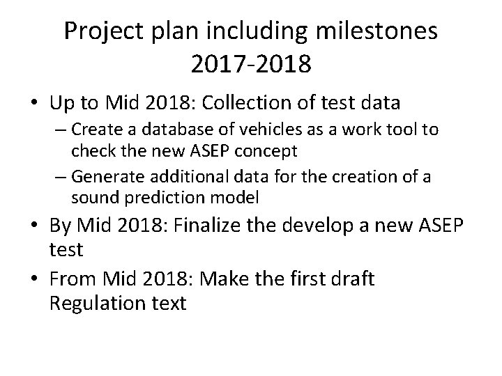 Project plan including milestones 2017 -2018 • Up to Mid 2018: Collection of test