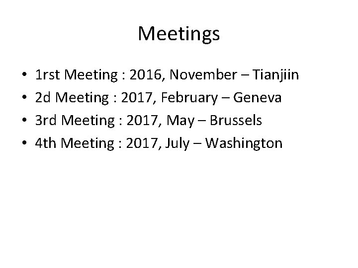 Meetings • • 1 rst Meeting : 2016, November – Tianjiin 2 d Meeting