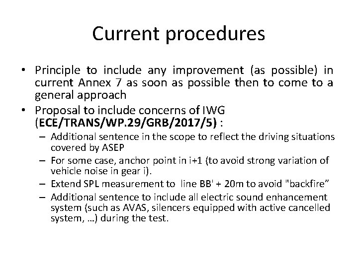 Current procedures • Principle to include any improvement (as possible) in current Annex 7
