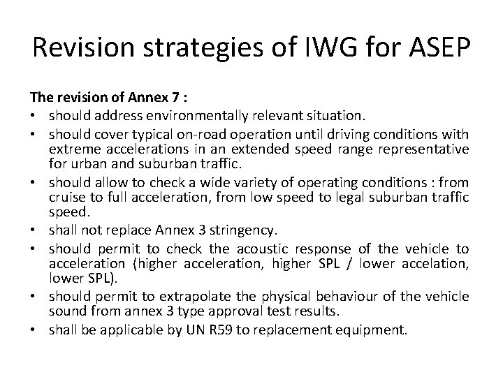 Revision strategies of IWG for ASEP The revision of Annex 7 : • should