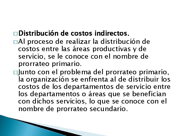 � Distribución de costos indirectos. � Al proceso de realizar la distribución de costos