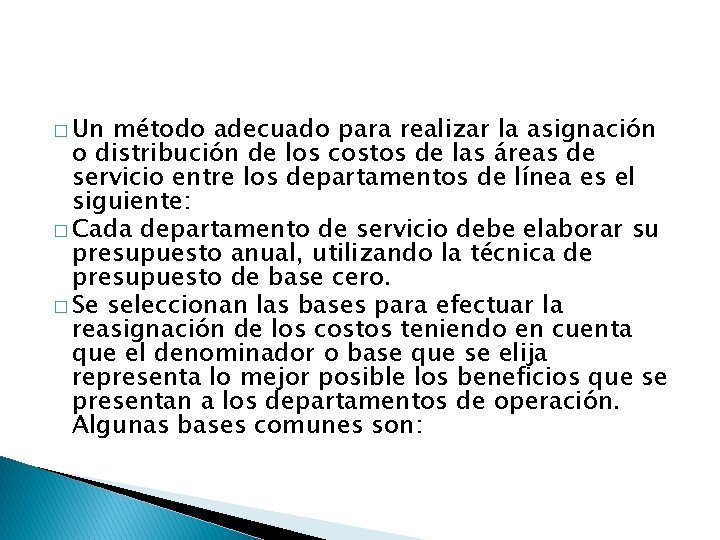 � Un método adecuado para realizar la asignación o distribución de los costos de