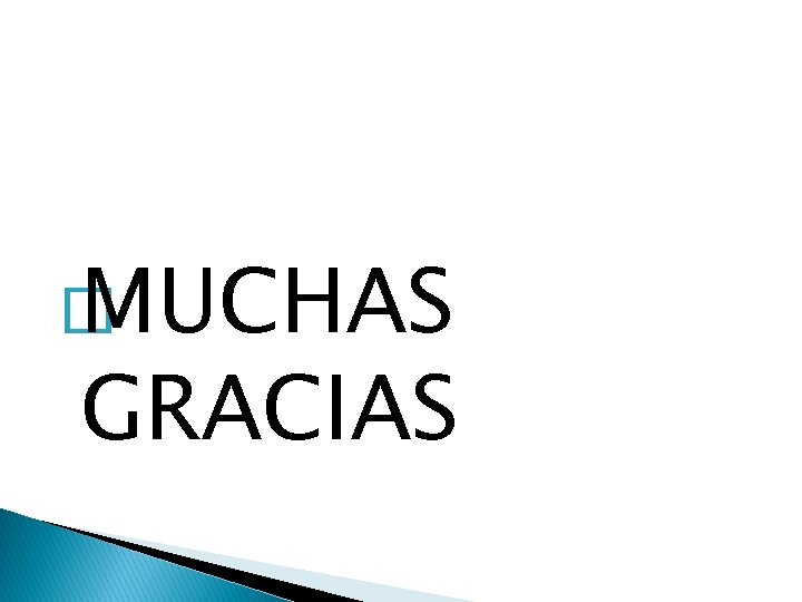 � MUCHAS GRACIAS 