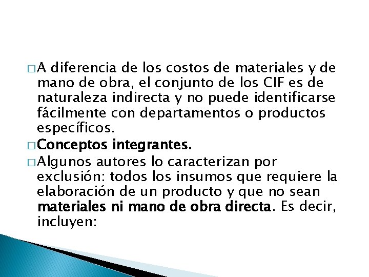 �A diferencia de los costos de materiales y de mano de obra, el conjunto