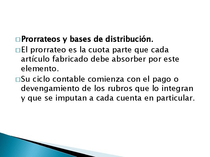 � Prorrateos y bases de distribución. � El prorrateo es la cuota parte que