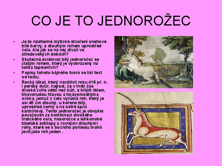 CO JE TO JEDNOROŽEC • • Je to nádherné mýtické stvoření sněhově bílé barvy,