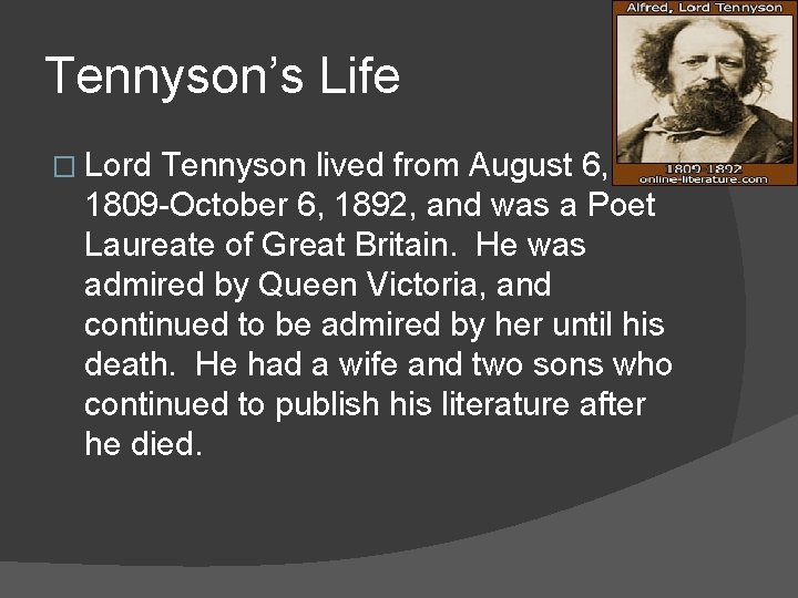 Tennyson’s Life � Lord Tennyson lived from August 6, 1809 -October 6, 1892, and