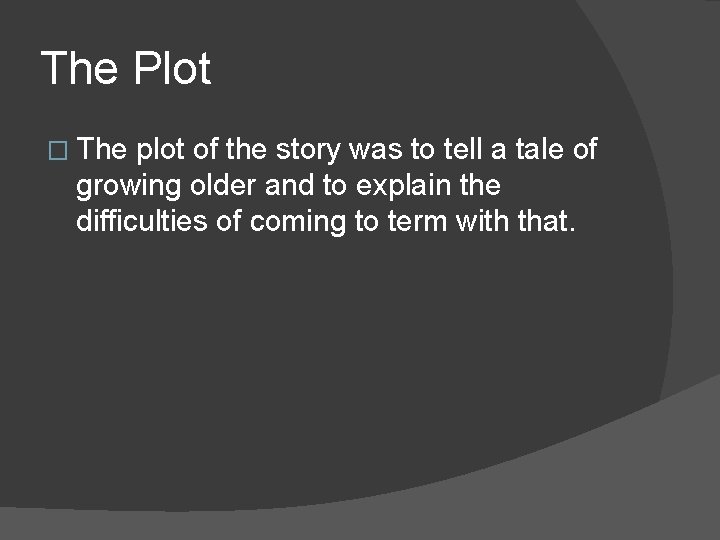 The Plot � The plot of the story was to tell a tale of