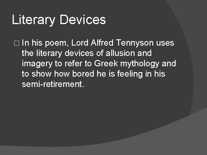 Literary Devices � In his poem, Lord Alfred Tennyson uses the literary devices of