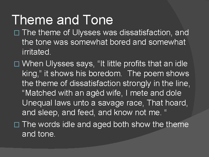 Theme and Tone The theme of Ulysses was dissatisfaction, and the tone was somewhat