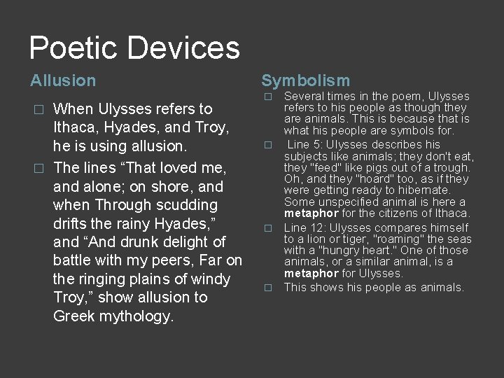 Poetic Devices Allusion When Ulysses refers to Ithaca, Hyades, and Troy, he is using