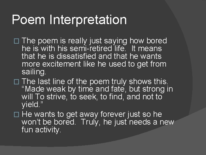 Poem Interpretation The poem is really just saying how bored he is with his