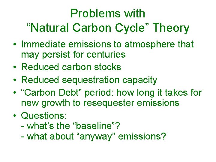 Problems with “Natural Carbon Cycle” Theory • Immediate emissions to atmosphere that may persist