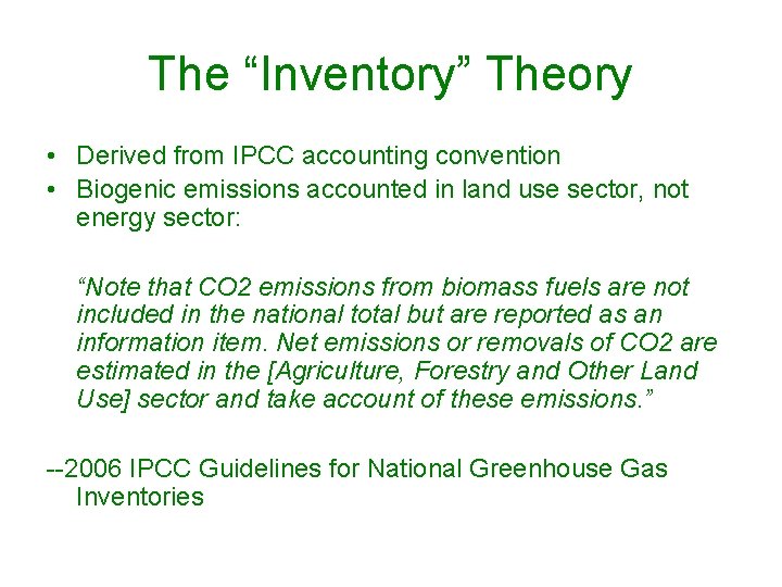 The “Inventory” Theory • Derived from IPCC accounting convention • Biogenic emissions accounted in