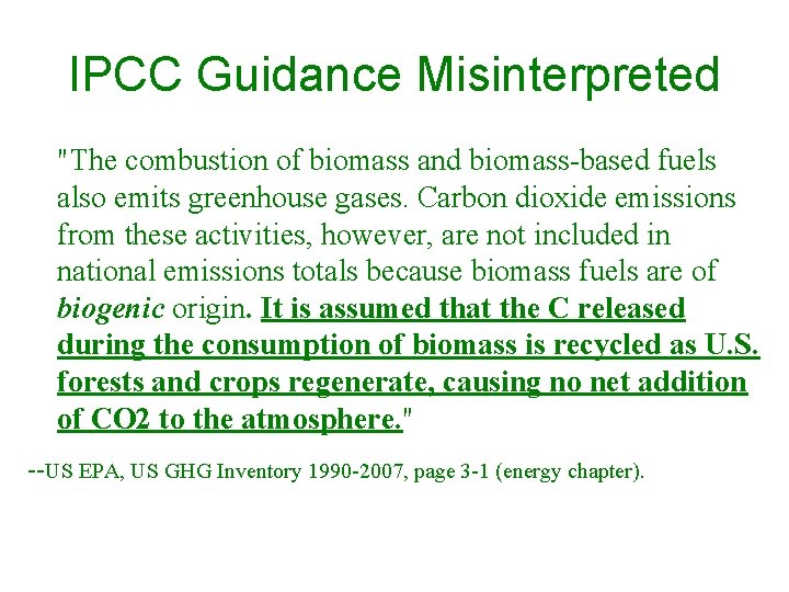 IPCC Guidance Misinterpreted "The combustion of biomass and biomass-based fuels also emits greenhouse gases.
