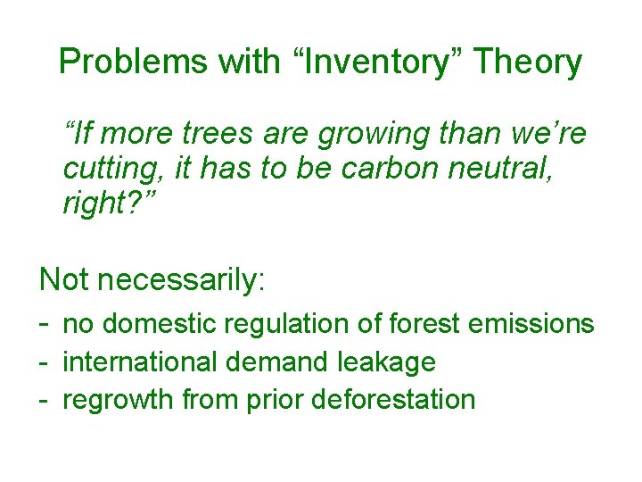 Problems with “Inventory” Theory “If more trees are growing than we’re cutting, it has