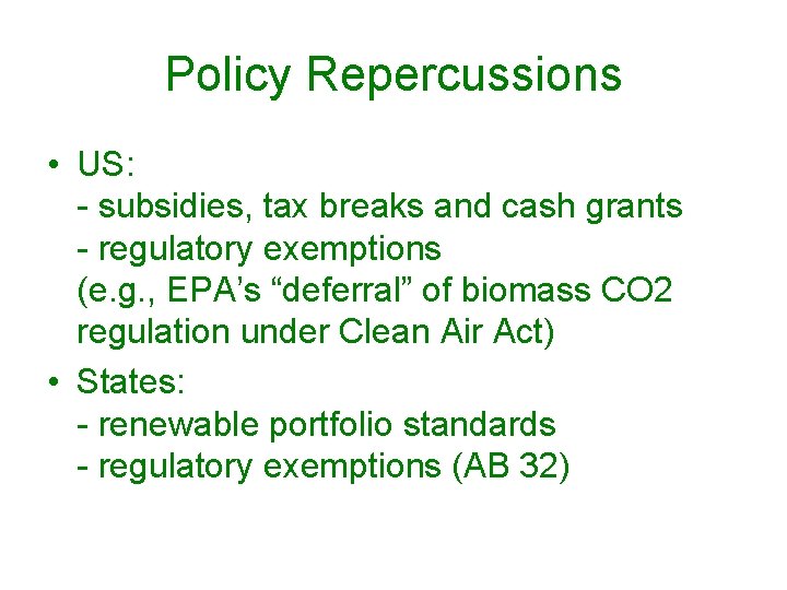 Policy Repercussions • US: - subsidies, tax breaks and cash grants - regulatory exemptions