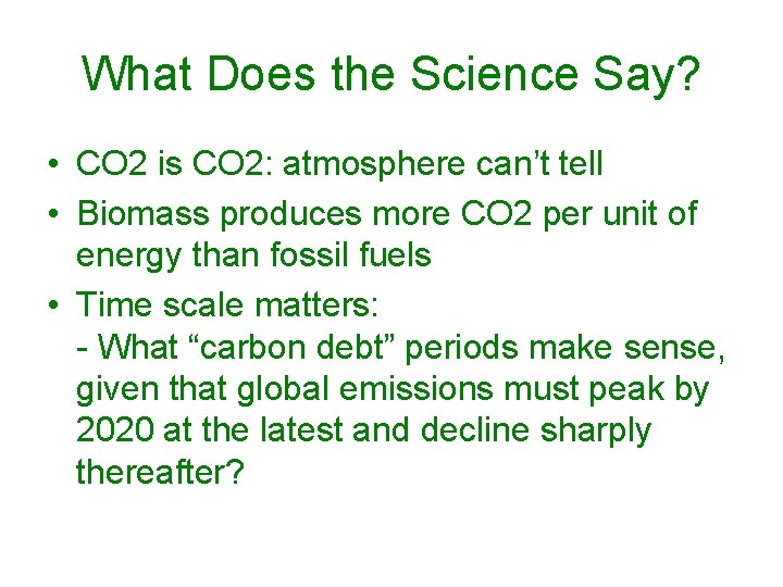 What Does the Science Say? • CO 2 is CO 2: atmosphere can’t tell