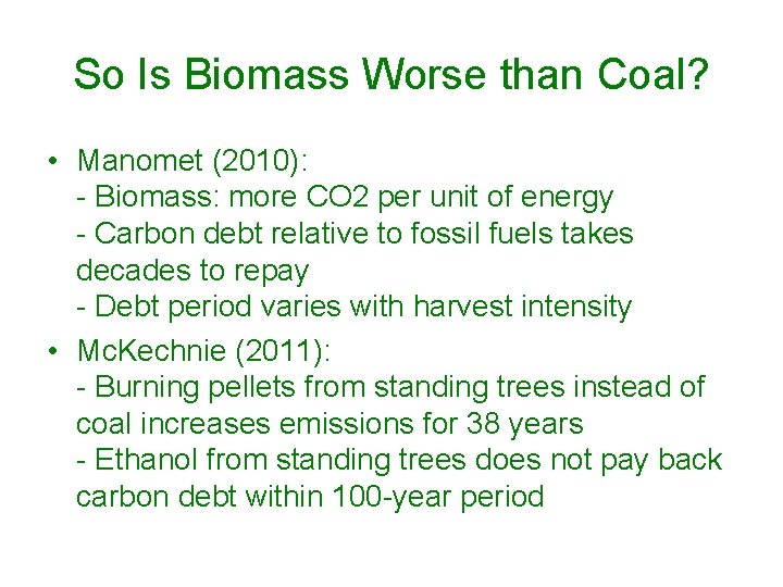 So Is Biomass Worse than Coal? • Manomet (2010): - Biomass: more CO 2