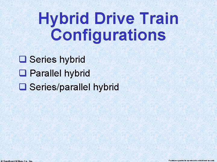 Hybrid Drive Train Configurations q Series hybrid q Parallel hybrid q Series/parallel hybrid ©